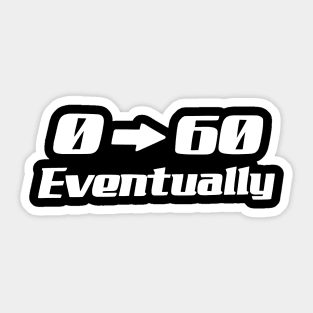 0-60 Eventually Sticker Funny Car Bumper Stickers Sticker